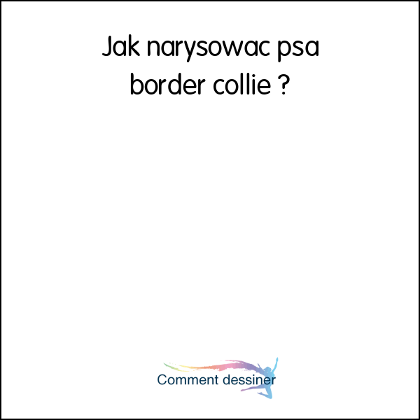 Jak narysować psa border collie